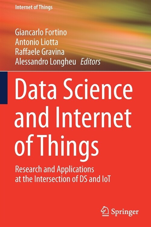 Data Science and Internet of Things: Research and Applications at the Intersection of DS and IoT (Paperback)