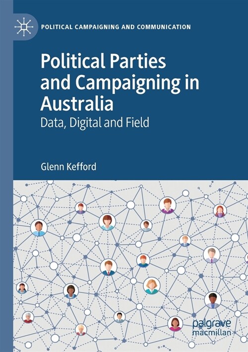 Political Parties and Campaigning in Australia: Data, Digital and Field (Paperback)