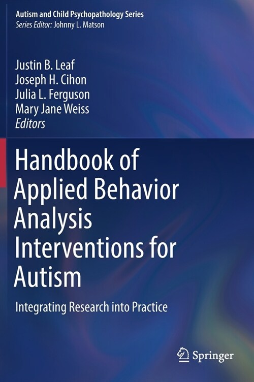 Handbook of Applied Behavior Analysis Interventions for Autism: Integrating Research into Practice (Hardcover)