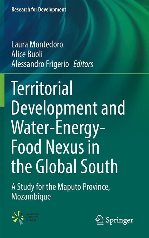 Territorial Development and Water-Energy-Food Nexus in the Global South: A Study for the Maputo Province, Mozambique (Hardcover, 2022)