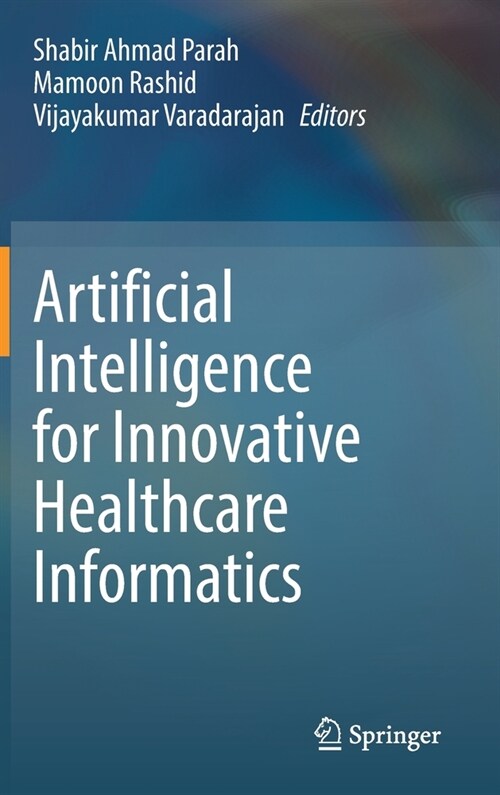 Artificial Intelligence for Innovative Healthcare Informatics (Hardcover)