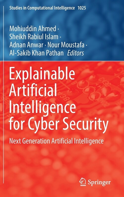 Explainable Artificial Intelligence for Cyber Security: Next Generation Artificial Intelligence (Hardcover)