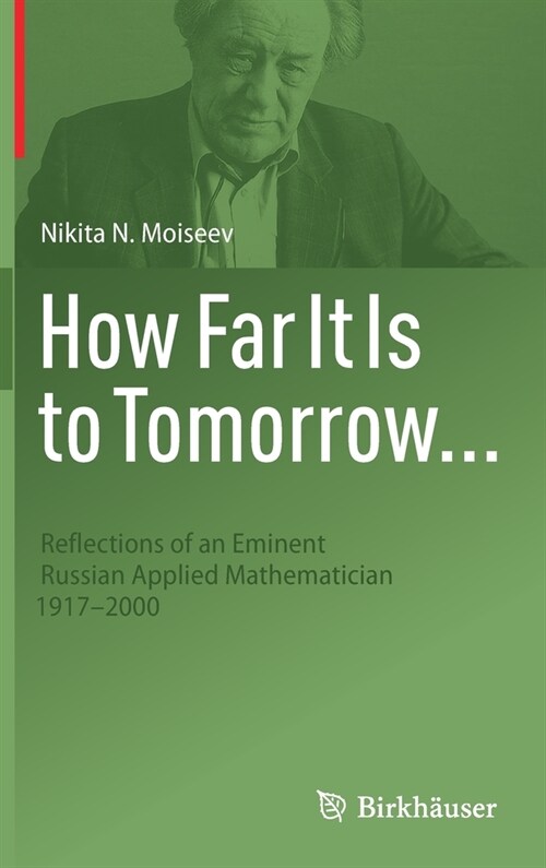 How Far It Is to Tomorrow...: Reflections of an Eminent Russian Applied Mathematician 1917-2000 (Hardcover, 2022)