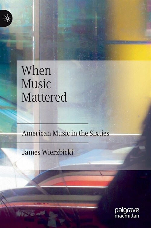 When Music Mattered: American Music in the Sixties (Hardcover)