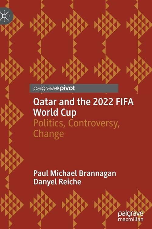 Qatar and the 2022 FIFA World Cup: Politics, Controversy, Change (Hardcover)