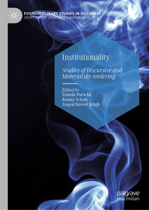 Institutionality: Studies of Discursive and Material (Re-)Ordering (Hardcover, 2022)