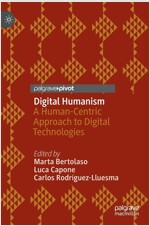 Digital Humanism: A Human-Centric Approach to Digital Technologies (Hardcover, 2022)