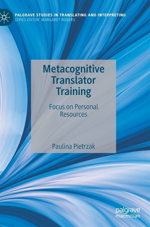 Metacognitive Translator Training: Focus on Personal Resources (Hardcover)