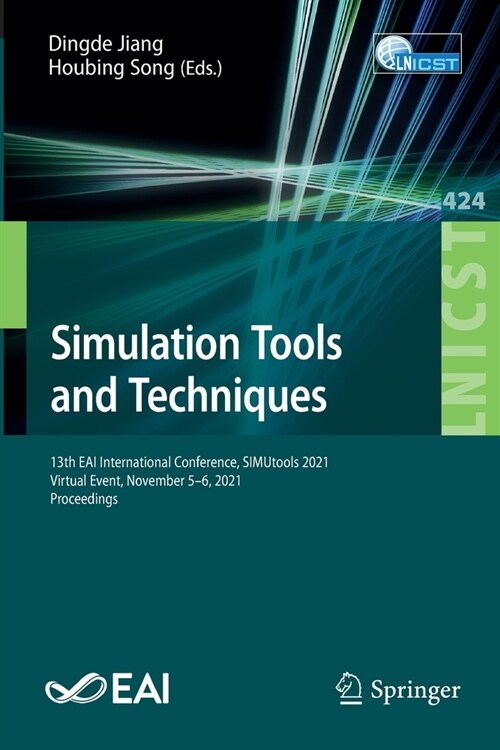 Simulation Tools and Techniques: 13th EAI International Conference, SIMUtools 2021, Virtual Event, November 5-6, 2021, Proceedings (Paperback)