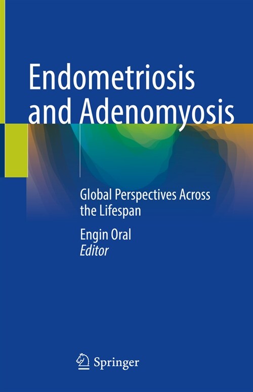 Endometriosis and Adenomyosis: Global Perspectives Across the Lifespan (Hardcover, 2022)