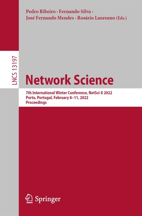 Network Science: 7th International Winter Conference, NetSci-X 2022, Porto, Portugal, February 8-11, 2022, Proceedings (Paperback)