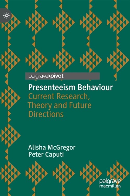 Presenteeism Behaviour: Current Research, Theory and Future Directions (Hardcover)