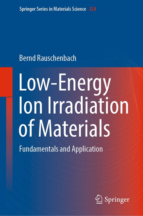 Low-Energy Ion Irradiation of Materials: Fundamentals and Application (Hardcover, 2022)