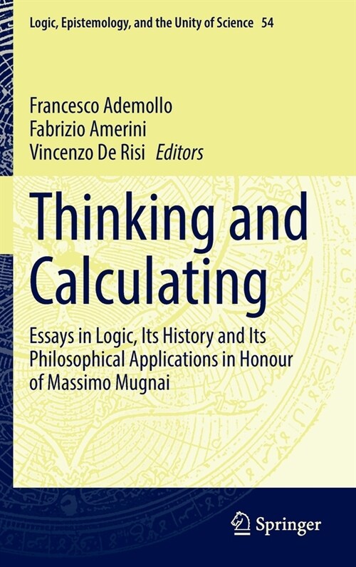 Thinking and Calculating: Essays in Logic, Its History and Its Philosophical Applications in Honour of Massimo Mugnai (Hardcover, 2022)