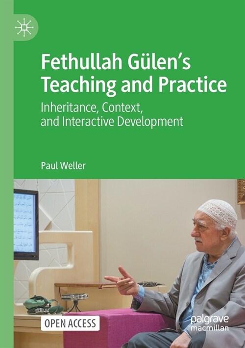Fethullah G?ens Teaching and Practice: Inheritance, Context, and Interactive Development (Paperback)