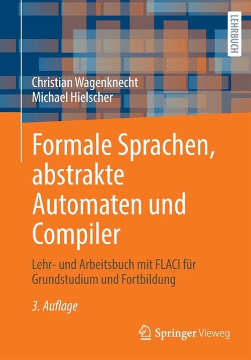 Formale Sprachen, abstrakte Automaten und Compiler: Lehr- und Arbeitsbuch mit FLACI f? Grundstudium und Fortbildung (Paperback)