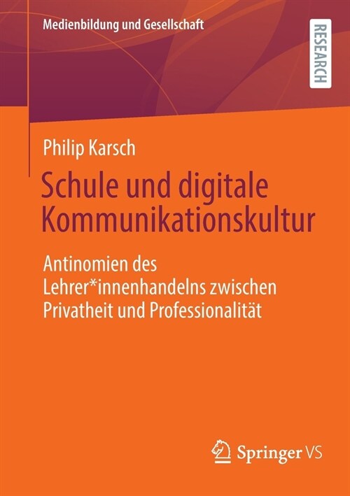Schule und digitale Kommunikationskultur: Antinomien des Lehrer*innenhandelns zwischen Privatheit und Professionalit? (Paperback)