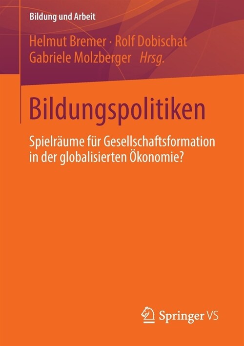 Bildungspolitiken: Spielr?me f? Gesellschaftsformation in der globalisierten ?onomie? (Paperback)