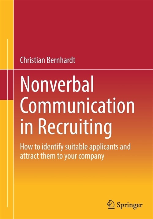 Nonverbal Communication in Recruiting: How to identify suitable applicants and attract them to your company (Paperback)