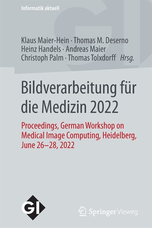 Bildverarbeitung f? die Medizin 2022: Proceedings, German Workshop on Medical Image Computing, Heidelberg, June 26-28, 2022 (Paperback)