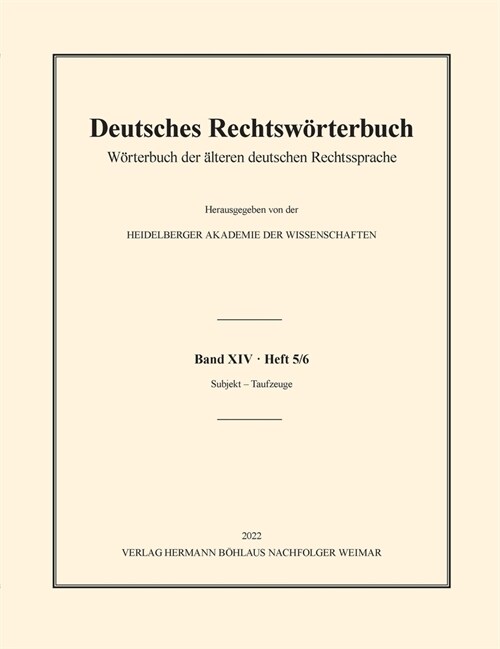 Deutsches Rechtsw?terbuch: W?terbuch Der 훜teren Deutschen Rechtssprache. Band XIV, Heft 5/6 - Subjekt - Taufzeuge (Paperback, 1. Aufl. 2022)