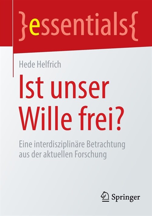 Ist Unser Wille Frei?: Eine Interdisziplin?e Betrachtung Aus Der Aktuellen Forschung (Paperback, 1. Aufl. 2022)