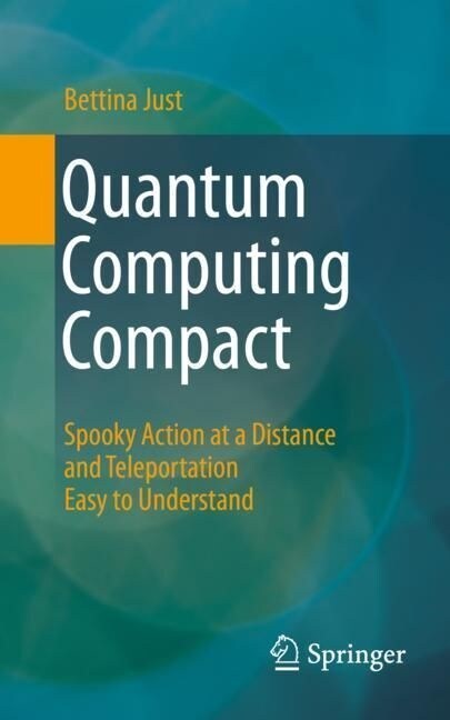 Quantum Computing Compact: Spooky Action at a Distance and Teleportation Easy to Understand (Paperback, 2022)