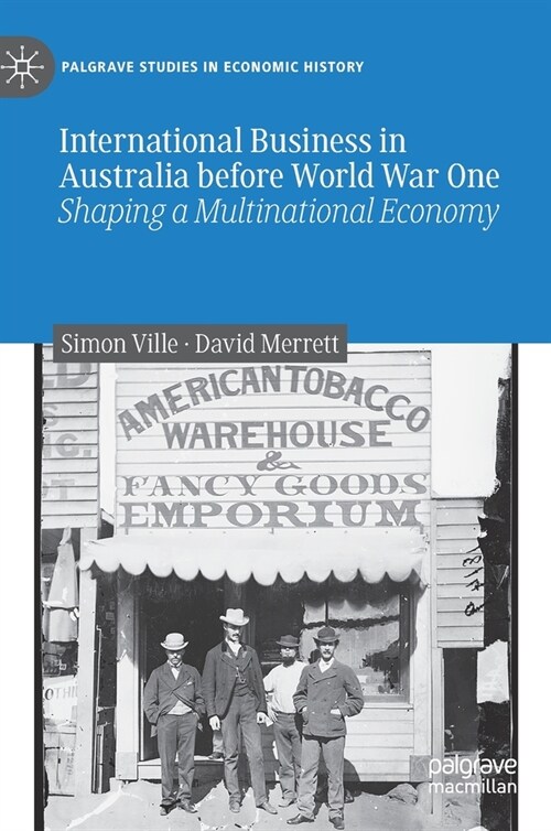 International Business in Australia Before World War One: Shaping a Multinational Economy (Hardcover, 2022)