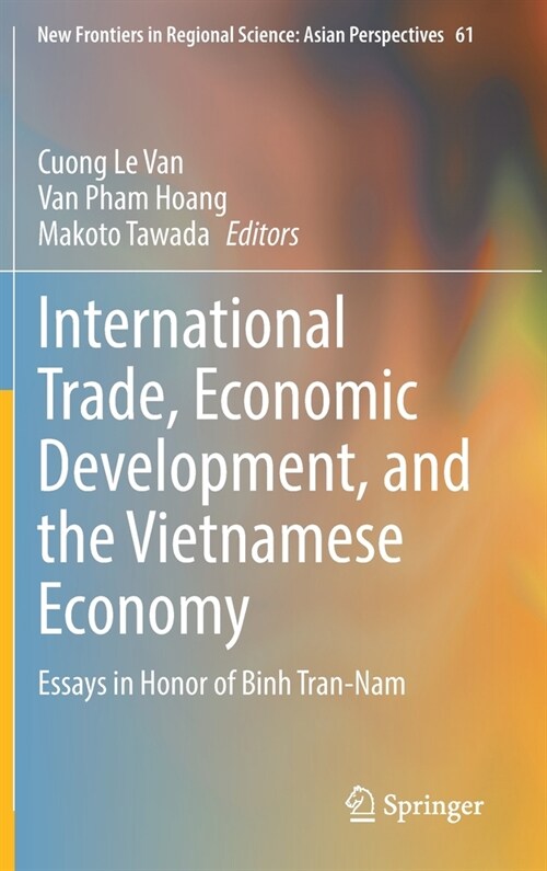 International Trade, Economic Development, and the Vietnamese Economy: Essays in Honor of Binh Tran-Nam (Hardcover)