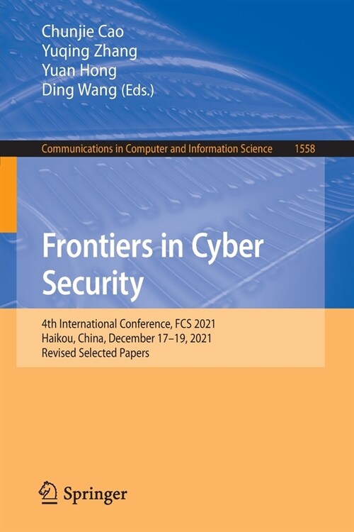 Frontiers in Cyber Security: 4th International Conference, FCS 2021, Haikou, China, December 17-19, 2021, Revised Selected Papers (Paperback)