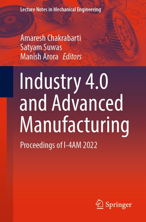 Industry 4.0 and Advanced Manufacturing: Proceedings of I-4am 2022 (Paperback, 2023)