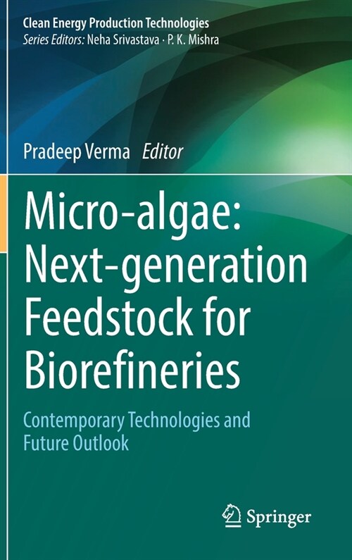 Micro-Algae: Next-Generation Feedstock for Biorefineries: Contemporary Technologies and Future Outlook (Hardcover, 2022)