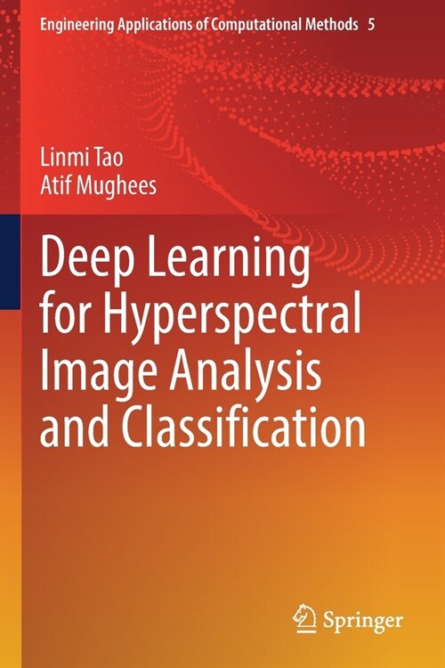 Deep Learning for Hyperspectral Image Analysis and Classification (Paperback)