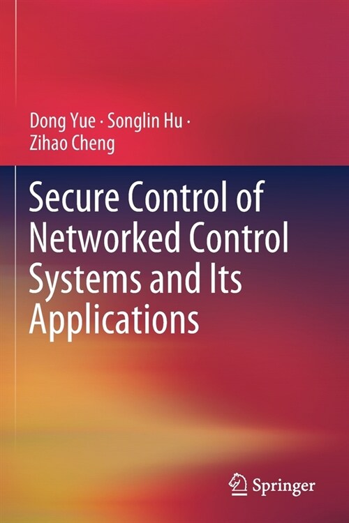 Secure Control of Networked Control Systems and Its Applications (Paperback)