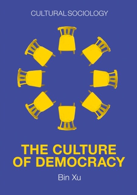 The Culture of Democracy : A Sociological Approach to Civil Society (Paperback)