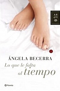 Lo que le falta al tiempo / What it lacks the time (Hardcover)