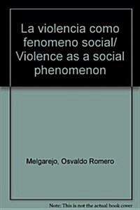 La violencia como fenomeno social/ Violence as a social phenomenon (Paperback)