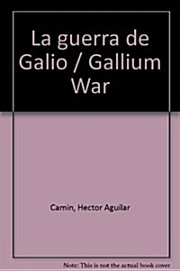 La guerra de Galio / Gallium War (Paperback)