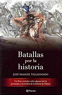 Batallas por la historia / Battles in History (Paperback)