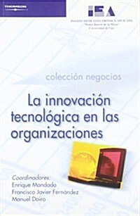 La innovacion tecnologica en las organizaciones/ Technological Innovation in Organizations (Paperback, 1st)