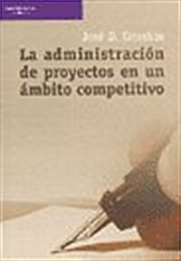 La administracion de proyectos en un ambito competitivo/ Project Management in a Competitive Field (Paperback, 1st)
