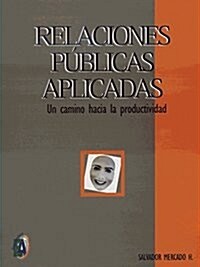 Relaciones publicas aplicadas/ Applied Public Relationships (Paperback, 1st)