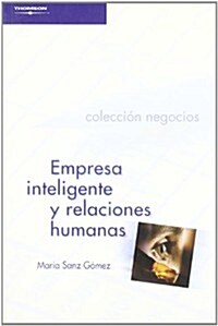 Empresa inteligente y relaciones humanas/ Intelligent Enterprise and Human Relations (Paperback, 1st)