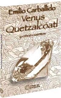 Venus Quetzalcoatl y cinco cuentos/ Venus Quetzalcoatl and Five Stories (Hardcover)