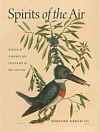 Spirits of the Air: Birds & American Indians in the South (Hardcover, New)