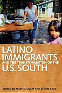 Latino Immigrants and the Transformation of the U.S. South (Paperback)