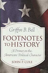 Footnotes to History: A Primer on the American Political Character (Hardcover)