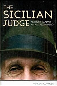 The Sicilian Judge: Anthony Alaimo, an American Hero (Hardcover)