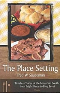 The Place Setting: Timeless Tastes of the Mountain South, from Bright Hope to Frog Level; Thirds (Hardcover)