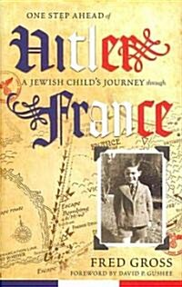 One Step Ahead of Hitler: A Jewish Childs Journey Through France (Hardcover)